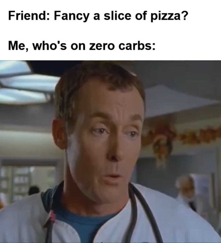 Friend Fancy A Slice Of Pizza Me Who's On Zero Carbs