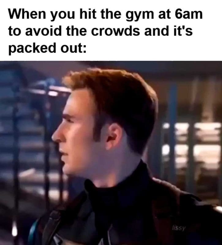 When You Hit The Gym At am To Avoid The Crowds And It's Packed Out