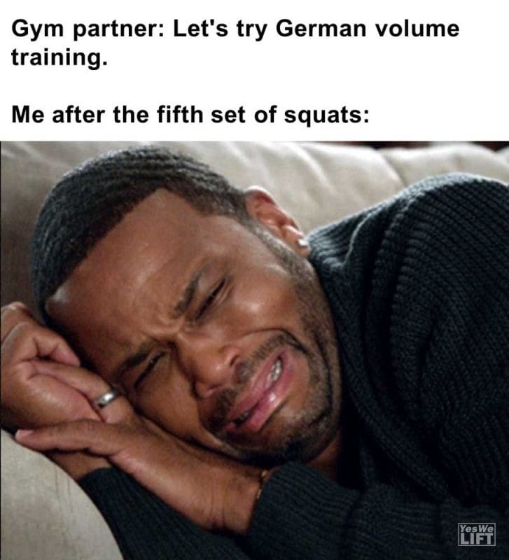 Gym Partner Let's Try German Volume Training Me After The Fifth Set Of Squats