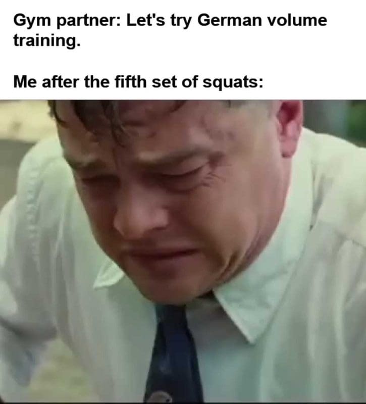 Gym Partner Let's Try German Volume Training Me After The Fifth Set Of Squats