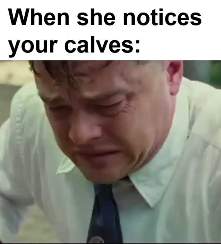 When She Notices Your Calves