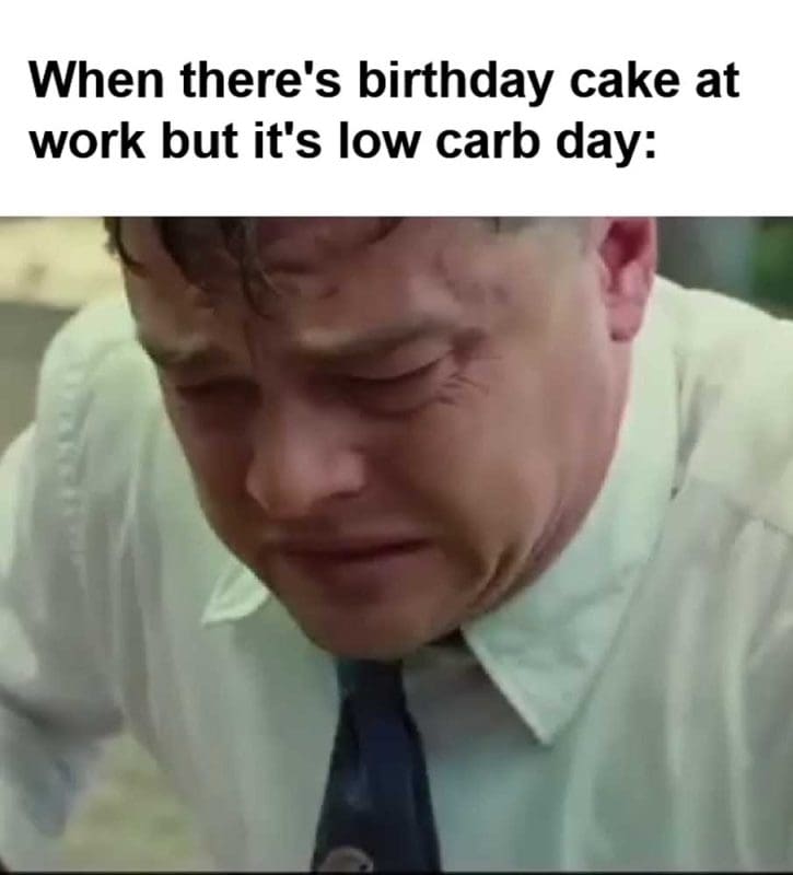 When There's Birthday Cake At Work But It's Low Carb Day