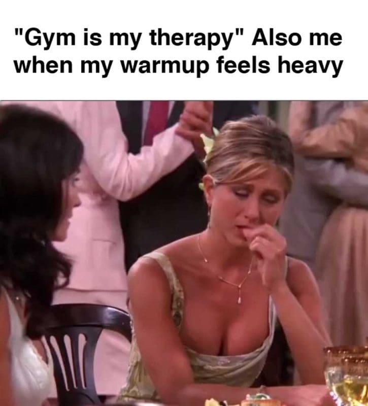 Gym Is My Therapy Also Me When My Warmup Feels Heavy