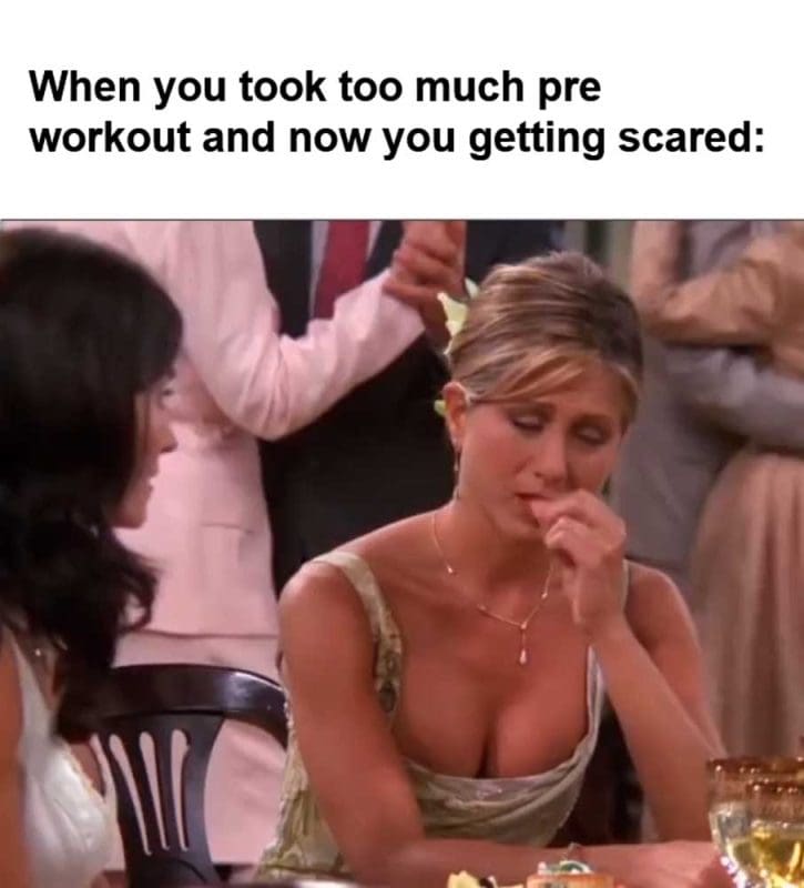 When You Took Too Much Pre Workout And Now You Getting Scared