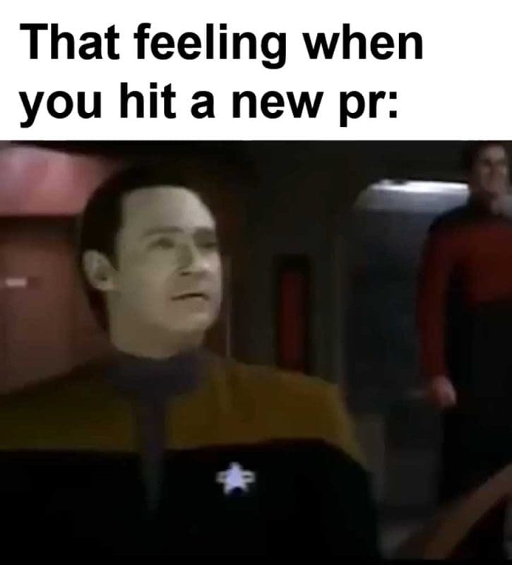 That Feeling When You Hit A New Pr