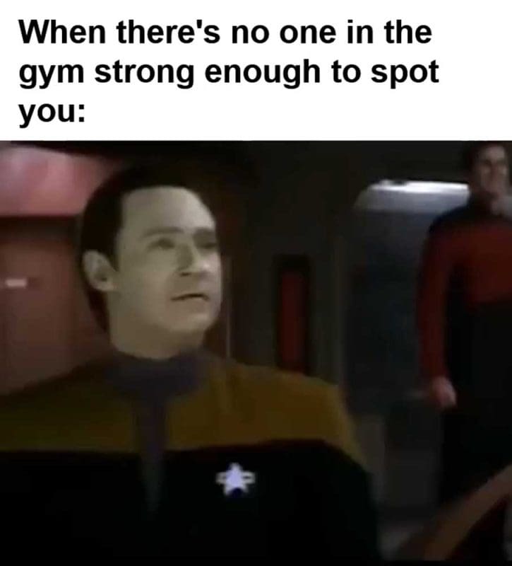 When There's No One In The Gym Strong Enough To Spot You