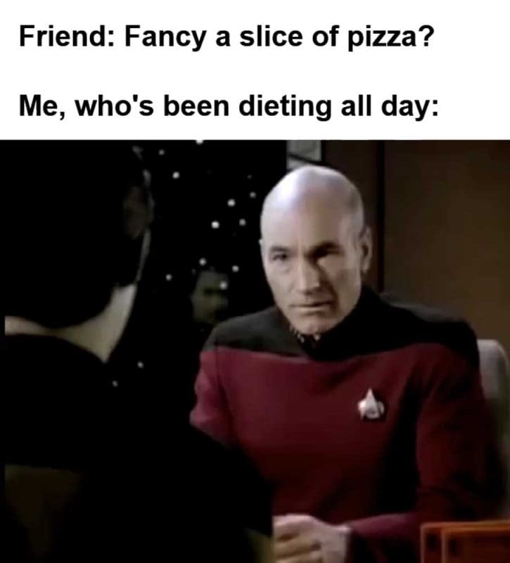 Friend Fancy A Slice Of Pizza Me Who's Been Dieting All Day
