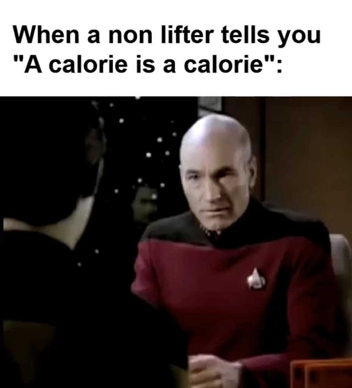 When A Non Lifter Tells You A Calorie Is A Calorie