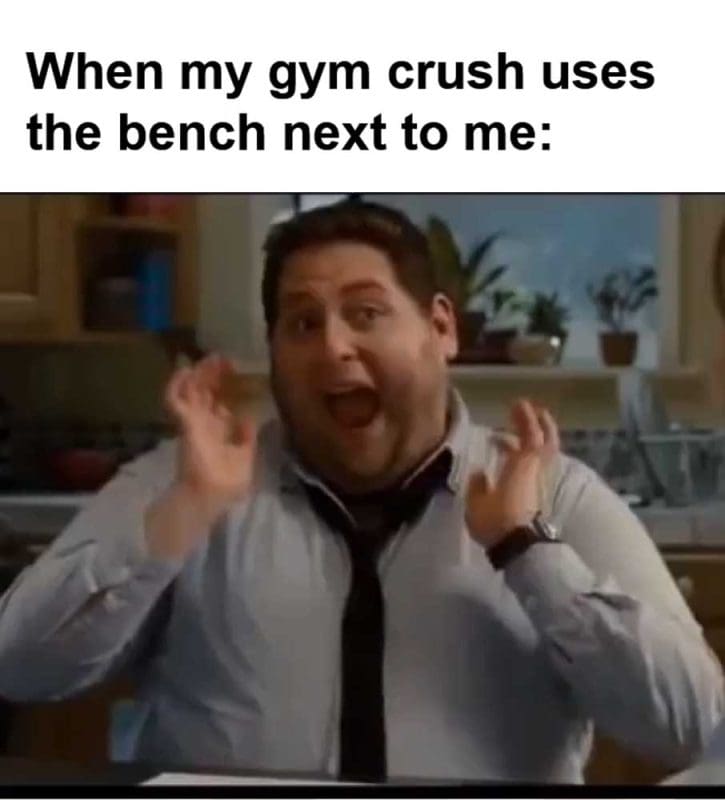 When My Gym Crush Uses The Bench Next To Me