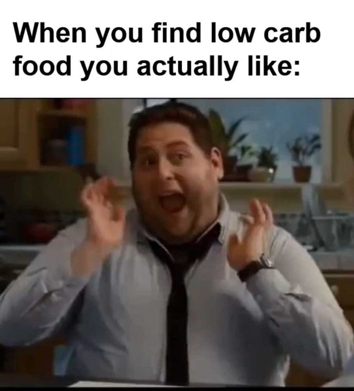 When You Find Low Carb Food You Actually Like