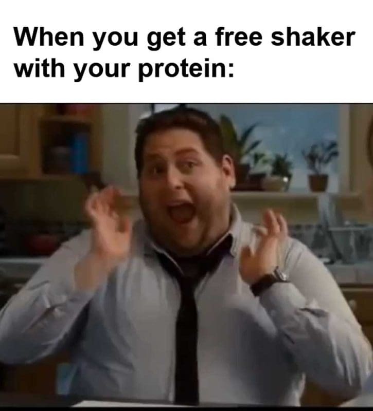 When You Get A Free Shaker With Your Protein