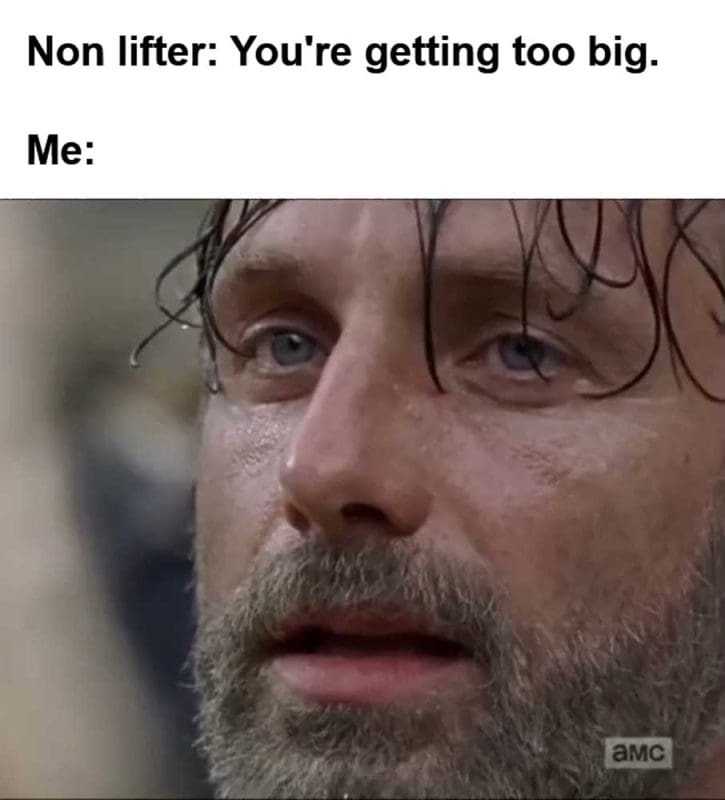 Non Lifter You're Getting Too Big Me