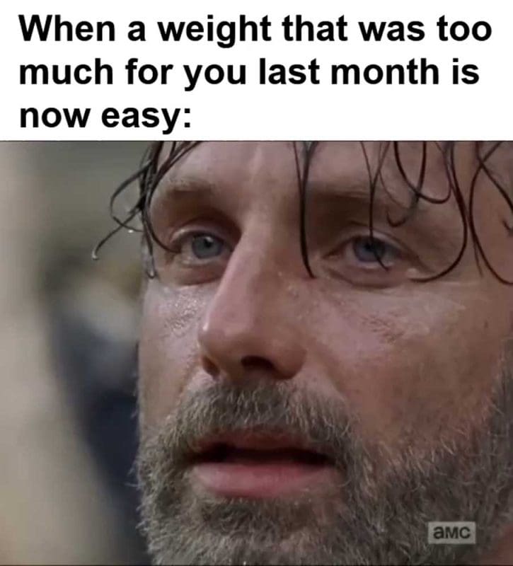 When A Weight That Was Too Much For You Last Month Is Now Easy