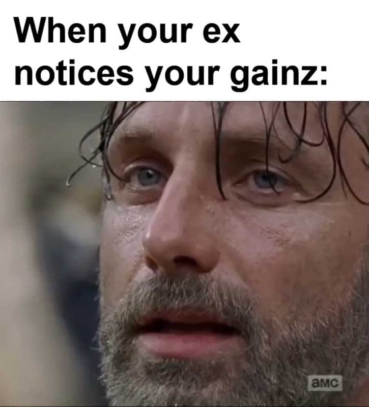 When Your Ex Notices Your Gainz