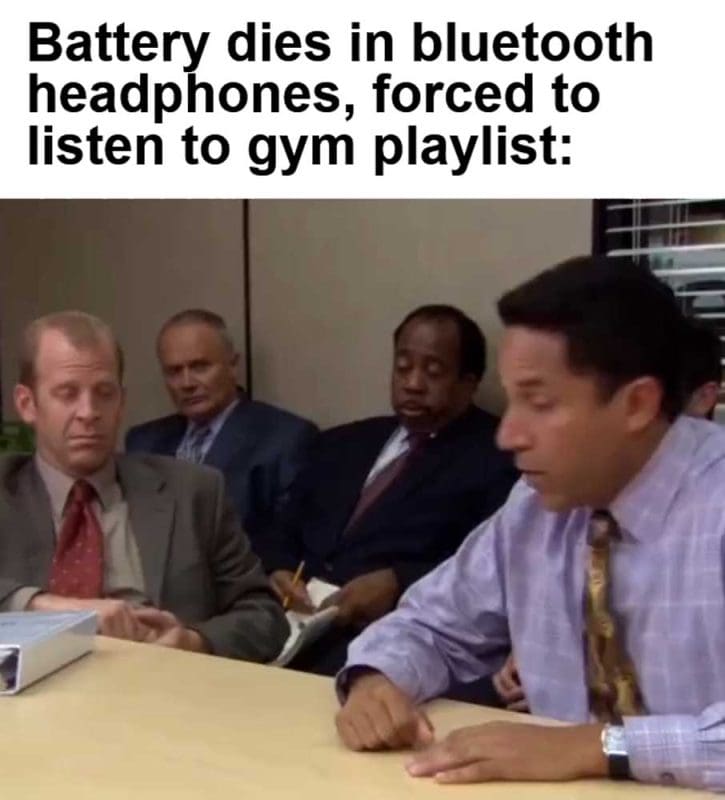 Battery Dies In Bluetooth Headphones Forced To Listen To Gym Playlist