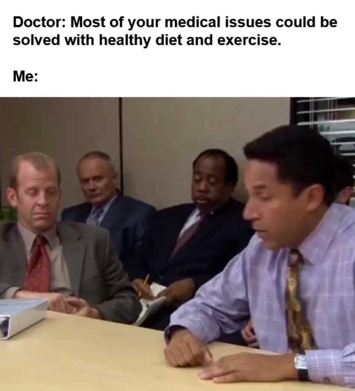 Doctor Most Of Your Medical Issues Could Be Solved With Healthy Diet And Exercise Me