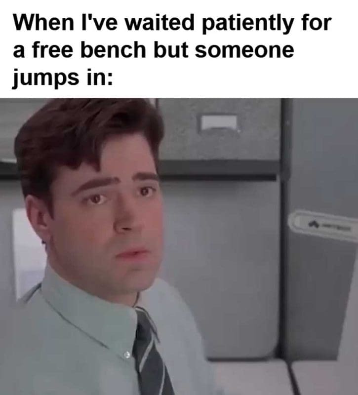 When I've Waited Patiently For A Free Bench But Someone Jumps In