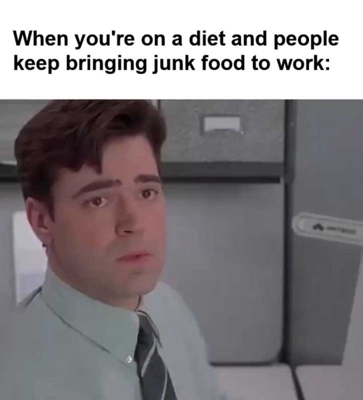When You're On A Diet And People Keep Bringing Junk Food To Work