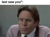 Me When Someone Tells Me You've Lost Some Size Since I Last Saw You