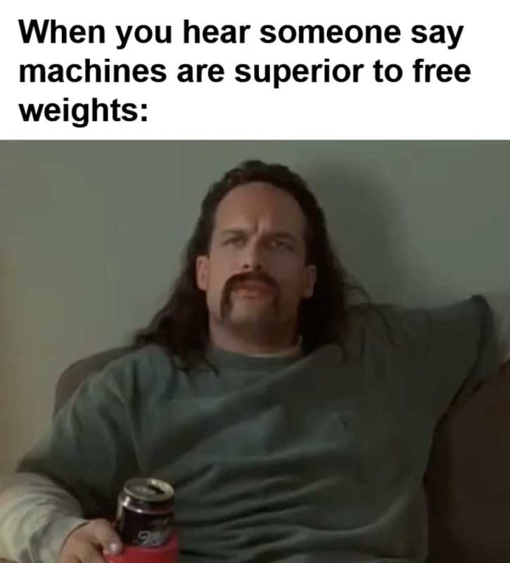 When You Hear Someone Say Machines Are Superior To Free Weights
