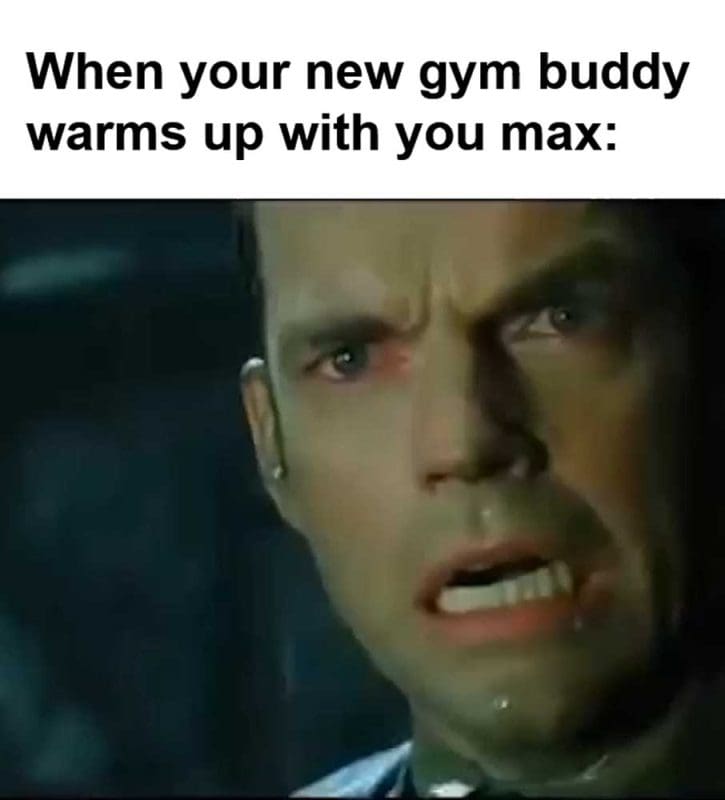 When Your New Gym Buddy Warms Up With You Max