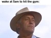 Me When Someone Tells Me They Don't Have Time To Workout But I Wake At am To Hit The Gym