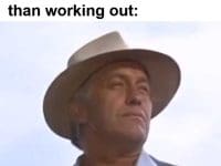 When Someone Tells Me There Are Better Hobbies Than Working Out