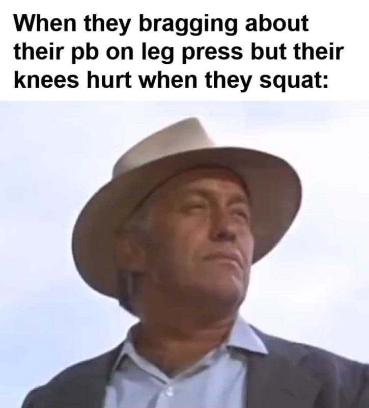 When They Bragging About Their Pb On Leg Press But Their Knees Hurt When They Squat