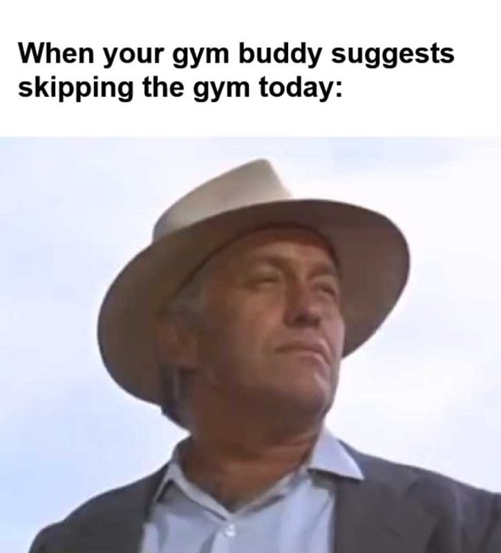 When Your Gym Buddy Suggests Skipping The Gym Today