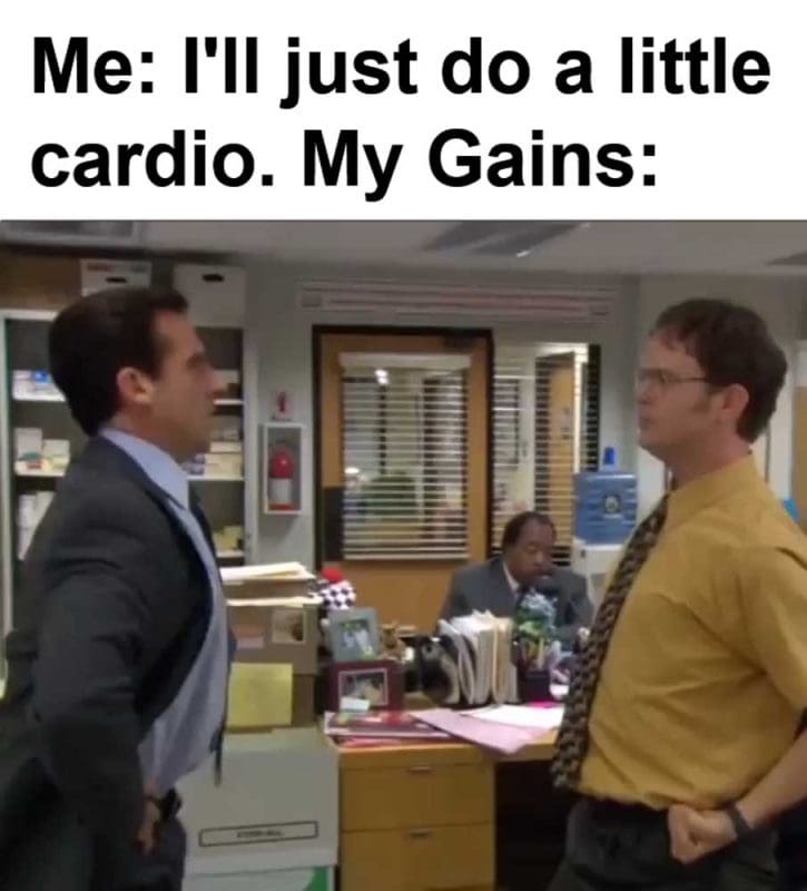 Me I'll Just Do A Little Cardio My Gains