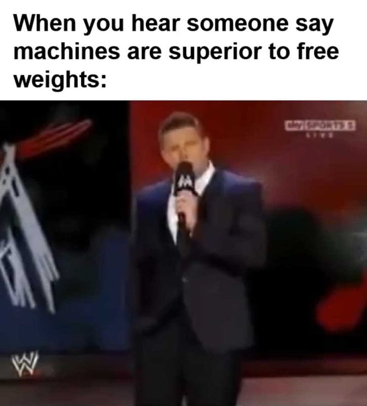 When You Hear Someone Say Machines Are Superior To Free Weights