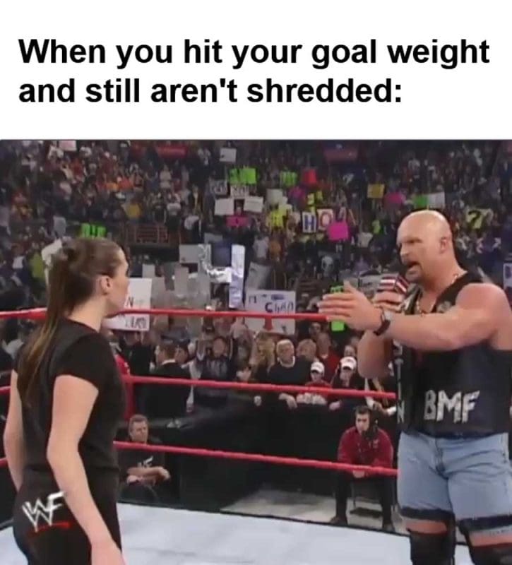 When You Hit Your Goal Weight And Still Aren't Shredded