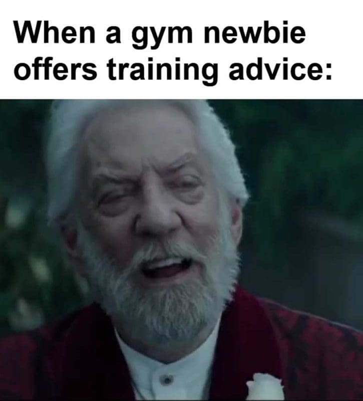 When A Gym Newbie Offers Training Advice