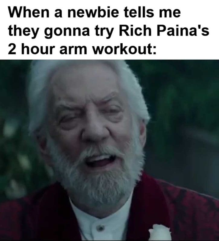 When A Newbie Tells Me They Gonna Try Rich Paina's Hour Arm Workout