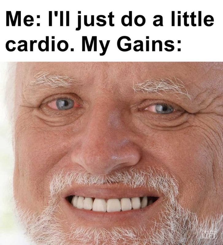 Me I'll Just Do A Little Cardio My Gains