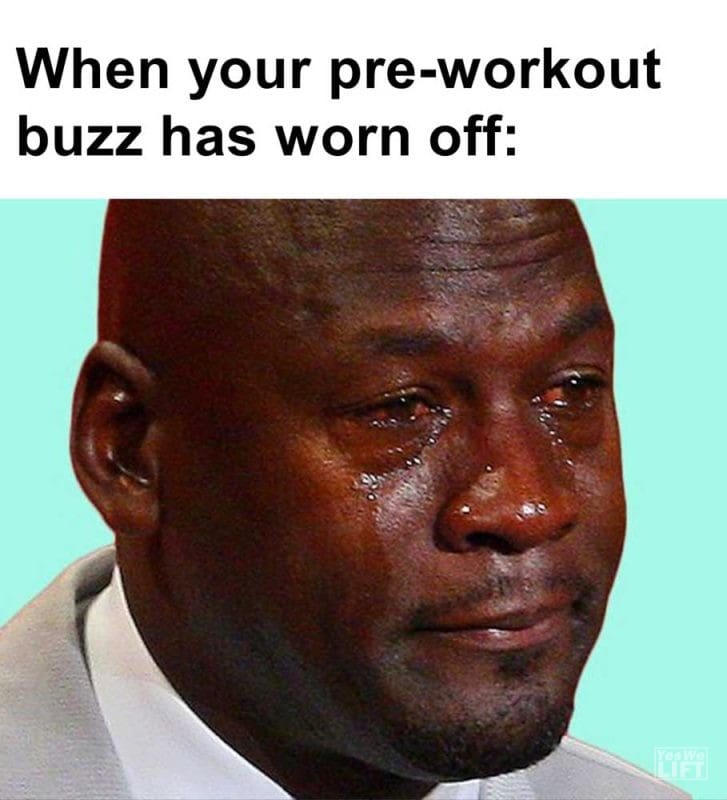 When Your Preworkout Buzz Has Worn Off