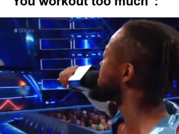 When Someone Tells Me You Workout Too Much