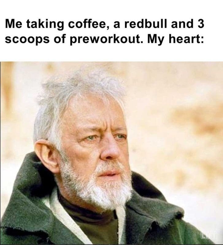 Me Taking Coffee A Redbull And Scoops Of Preworkout My Heart