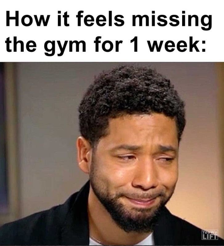 How It Feels Missing The Gym For Week