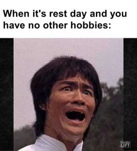 When It's Rest Day And You Have No Other Hobbies