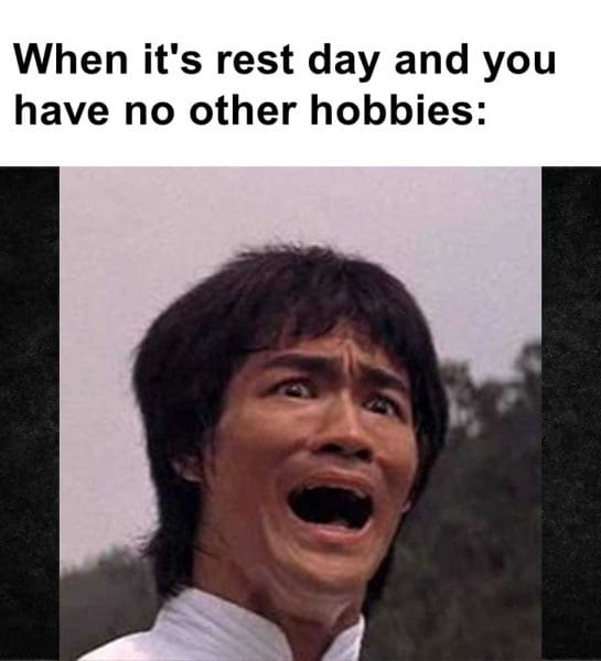 When It's Rest Day And You Have No Other Hobbies
