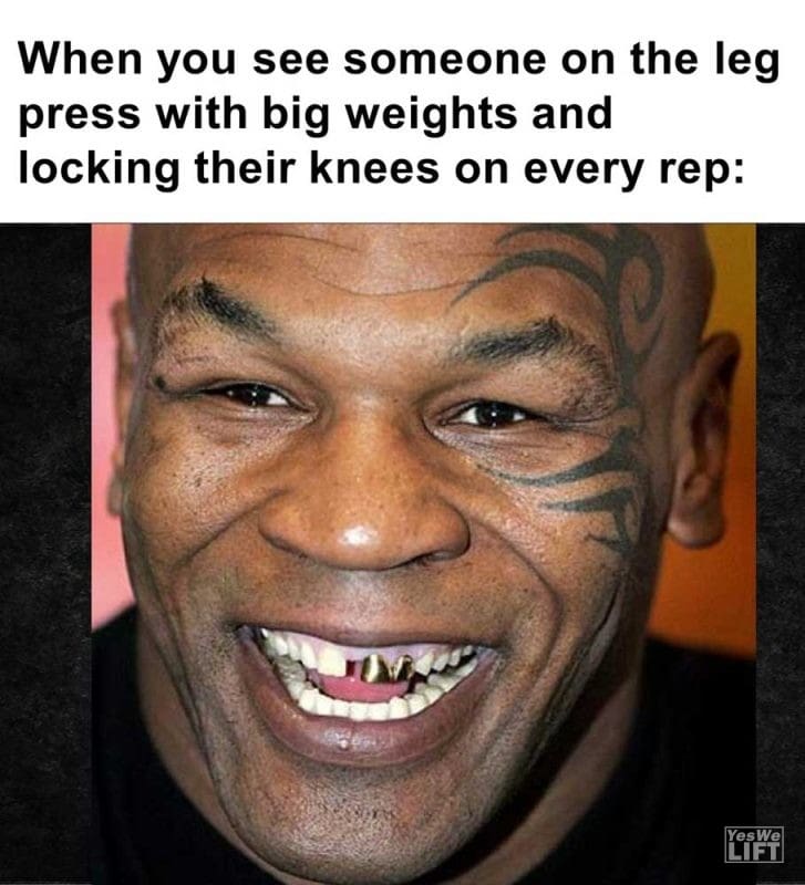 When You See Someone On The Leg Press With Big Weights And Locking Their Knees On Every Rep