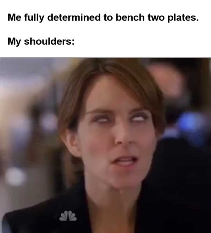 Me Fully Determined To Bench Two Plates My Shoulders