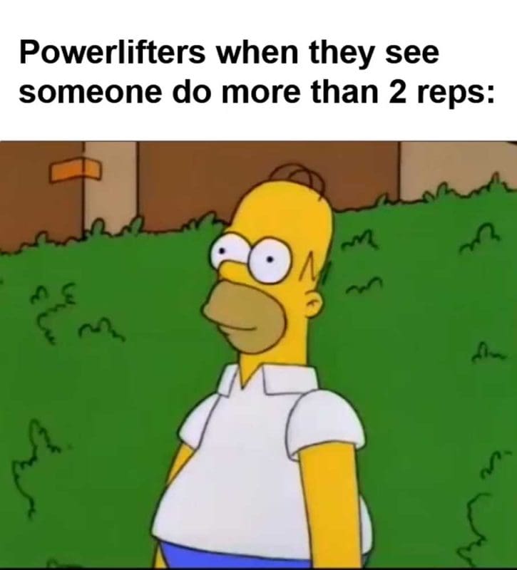 Powerlifters When They See Someone Do More Than Reps