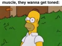 When You Hear Someone Say They Don't Wanna Build Muscle They Wanna Get Toned