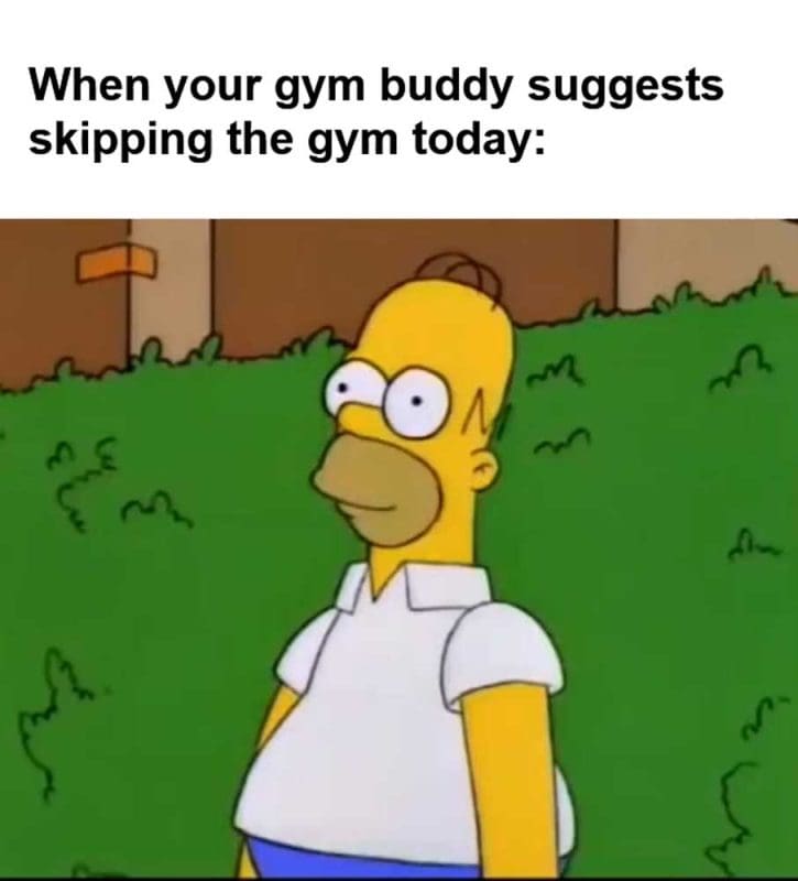 When Your Gym Buddy Suggests Skipping The Gym Today