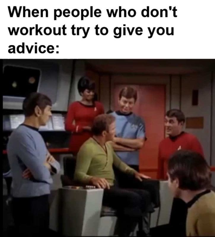 When People Who Don't Workout Try To Give You Advice