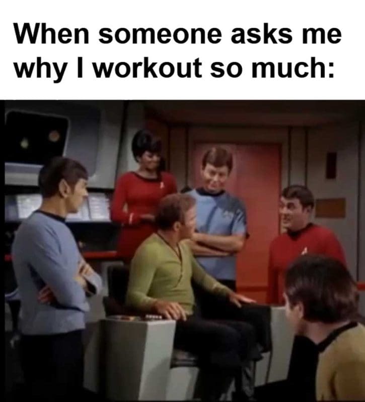 When Someone Asks Me Why I Workout So Much
