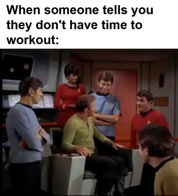When Someone Tells You They Don't Have Time To Workout