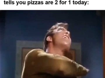 When You've Ordered A Salad At Your Favourite Restaurant And The Waiter Tells You Pizzas Are For Today